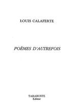 Couverture du livre « Poemes d'autrefois - louis calaferte » de Louis Calaferte aux éditions Tarabuste