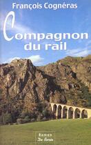 Couverture du livre « Compagnon Du Rail » de Francois Cogneras aux éditions De Boree