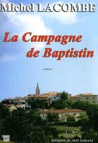 Couverture du livre « La campagne de Baptistin » de Michel Lacombe aux éditions Editions Du Mot Passant