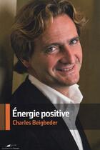 Couverture du livre « Énergie positive » de Charles Beigbeder aux éditions Toucan