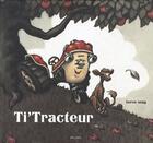 Couverture du livre « Ti' Tracteur » de Loren Long aux éditions Mic Mac Editions