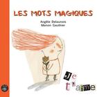 Couverture du livre « Les mots magiques » de Angele Delaunois aux éditions Editions De L'isatis
