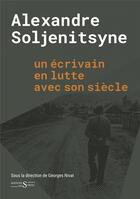 Couverture du livre « Soljenitsyne ; un écrivain en lutte avec son siècle » de Georges Nivat aux éditions Syrtes
