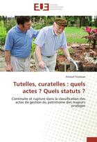 Couverture du livre « Tutelles, curatelles : quels actes ? quels statuts ? » de Toulouse-A aux éditions Editions Universitaires Europeennes