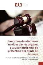 Couverture du livre « L'execution des decisions rendues par les organes quasi juridictionnel de protection des droits - ca » de Ngamabele Prince aux éditions Editions Universitaires Europeennes