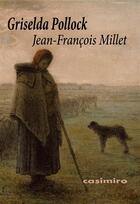 Couverture du livre « Jean-François Millet » de Griselda Pollock aux éditions Casimiro