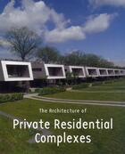Couverture du livre « The Architecture Of Private Residential Complexes - Complexes Residentiels Prives » de Costa Sergi aux éditions Loft
