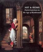 Couverture du livre « Art and home - dutch interiors in the age of rembrandt » de Mariet Westermann aux éditions Waanders