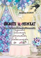 Couverture du livre « Enquête et chocolat : Un pavé dans la pièce montée » de Severine Silbert aux éditions Bookelis