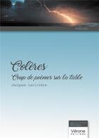 Couverture du livre « Colères : coup de poèmes sur la table » de Jacques Lariviere aux éditions Verone