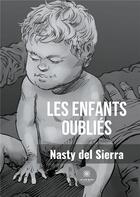 Couverture du livre « Les enfants oubliés » de Nasty Del Sierra aux éditions Le Lys Bleu