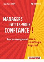 Couverture du livre « Managers, faites-vous confiance ! pour un management serein, empathique, inspirant » de Jean-Marc Hardy aux éditions Gereso