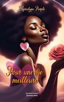 Couverture du livre « Pour une vie meilleure » de Marcelyne Purple aux éditions Editions Maia