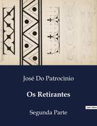 Couverture du livre « Os Retirantes : Segunda Parte » de José Do Patrocìnio aux éditions Culturea