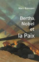 Couverture du livre « Bertha, Nobel et la paix » de Marc Bressant aux éditions Espaces & Signes