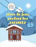 Couverture du livre « Livre de jeux pendant les vacances - couverture vacances d'hiver mots meles coloriages labyrin » de Independent P. aux éditions Gravier Jonathan