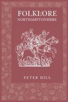 Couverture du livre « Folklore of Northamptonshire » de Peter Hill aux éditions History Press Digital