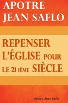 Couverture du livre « Repenser l'eglise pour le 21ieme siecle » de Saflo Apotre Jean aux éditions Lulu