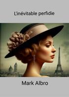 Couverture du livre « L'inévitable perfidie » de Mark Albro aux éditions Lulu