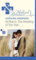 Couverture du livre « St Piran's: The Wedding of The Year (Mills & Boon Medical) » de Caroline Anderson aux éditions Mills & Boon Series