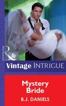 Couverture du livre « Mystery Bride (Mills & Boon Vintage Intrigue) » de B. J. Daniels aux éditions Mills & Boon Series