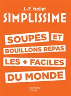 Couverture du livre « Simplissime : soupes et bouillons les + faciles du monde » de Jean-Francois Mallet aux éditions Hachette Pratique
