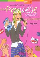 Couverture du livre « Journal d'une princesse t.6 ; une princesse rebelle et romantique » de Meg Cabot aux éditions Le Livre De Poche Jeunesse