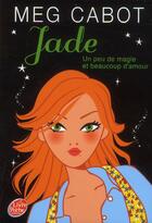 Couverture du livre « Jade ; un peu de magie et beaucoup d'amour » de Meg Cabot aux éditions Le Livre De Poche Jeunesse