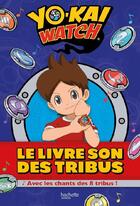 Couverture du livre « Yo-Kai Watch ; le livre son des tribus » de  aux éditions Hachette Jeunesse