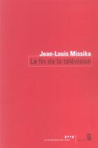 Couverture du livre « La fin de la television » de Jean-Louis Missika aux éditions Seuil