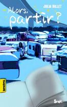Couverture du livre « Alors, partir ? » de Julia Billet aux éditions Seuil Jeunesse