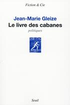 Couverture du livre « Le livre des cabanes » de Jean-Marie Gleize aux éditions Seuil