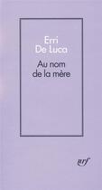 Couverture du livre « Au nom de la mère » de Erri De Luca aux éditions Gallimard