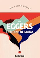 Couverture du livre « Le moine de Moka » de Dave Eggers aux éditions Gallimard