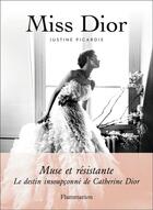 Couverture du livre « Miss Dior, muse et résistante : le destin insoupçonné de Catherine Dior » de Justine Picardie aux éditions Flammarion