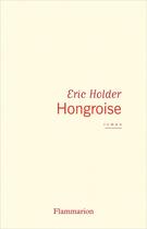 Couverture du livre « Hongroise » de Eric Holder aux éditions Flammarion