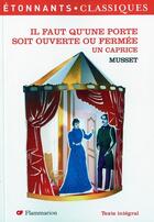 Couverture du livre « Il faut qu'une porte soit ouverte ou fermée ; un caprice » de Alfred De Musset aux éditions Flammarion