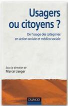 Couverture du livre « Usagers ou citoyens ? de l'usage des catégories en action sociale et médico-sociale » de Marcel Jaeger aux éditions Dunod