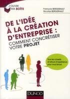 Couverture du livre « De l'idée à la création d'entreprise : comment concrétiser votre projet » de Francois Bergerault et Nicolas Bergerault aux éditions Dunod