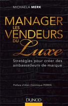 Couverture du livre « Manager les vendeurs du luxe » de Michaela Merk aux éditions Dunod