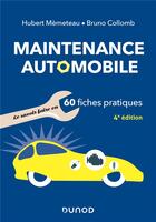 Couverture du livre « Maintenance automobile ; le savoir-faire en 60 fiches pratiques (4e édition) » de Hubert Memeteau et Bruno Collomb aux éditions Dunod