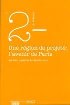 Couverture du livre « TRAVAUX (DIACT) T.2 ; une région de projets : l'avenir de paris » de Frederic Gilli et Paul Chemetov aux éditions Documentation Francaise