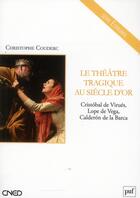 Couverture du livre « Le théâtre tragique au siècle d'or » de Christophe Couderc aux éditions Belin Education