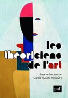 Couverture du livre « Les théoriciens de l'art » de Carole Talon-Hugon aux éditions Puf