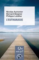 Couverture du livre « L'euthanasie (8e édition) » de Bernard Beignier et Nicolas Aumonier et Philippe Letellier aux éditions Que Sais-je ?
