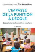 Couverture du livre « L'impasse de la punition à l'école : des solutions alternatives en classe (2e édition) » de Debarbieux Eric et Collectif aux éditions Armand Colin