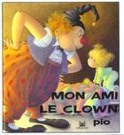 Couverture du livre « Mon Ami Le Clown » de Pio aux éditions Magnard