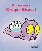 Couverture du livre « Au secours, Croque-Bisous! » de Kimiko aux éditions Ecole Des Loisirs