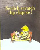 Couverture du livre « Scritch scratch dip clapote ! » de Kitty Crowther aux éditions Ecole Des Loisirs
