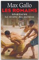 Couverture du livre « Les Romains : Spartacus, la révolte des esclaves » de Max Gallo aux éditions Fayard